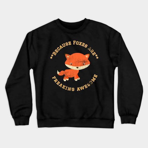 Because Foxes are Freaking Awesome, Funny Fox Saying, Fox lover, Gift Idea Crewneck Sweatshirt by joannejgg